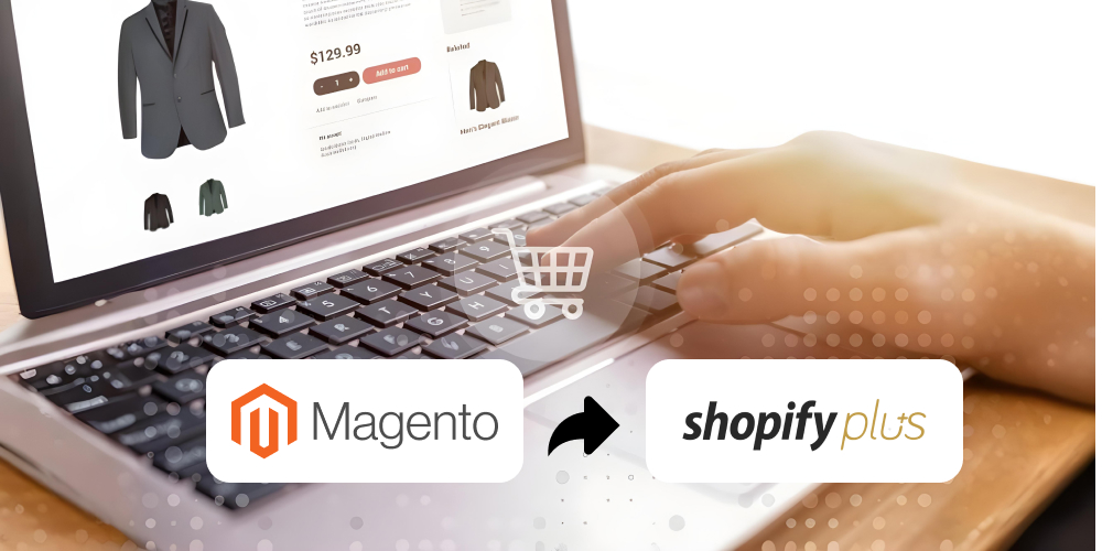Magento to shopify plus